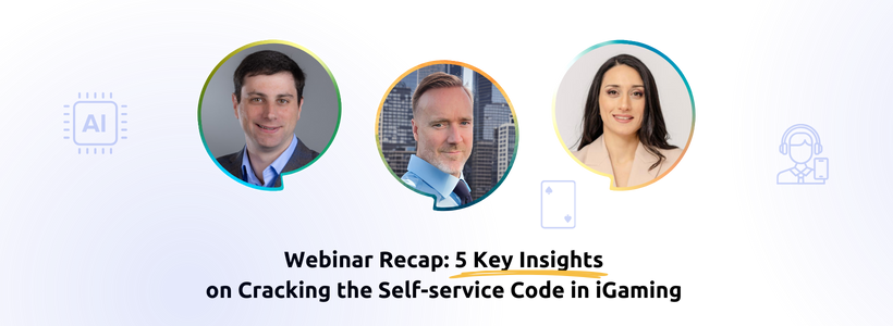 Webinar Recap 5 Key Insights on Cracking the Self-service Code in iGaming